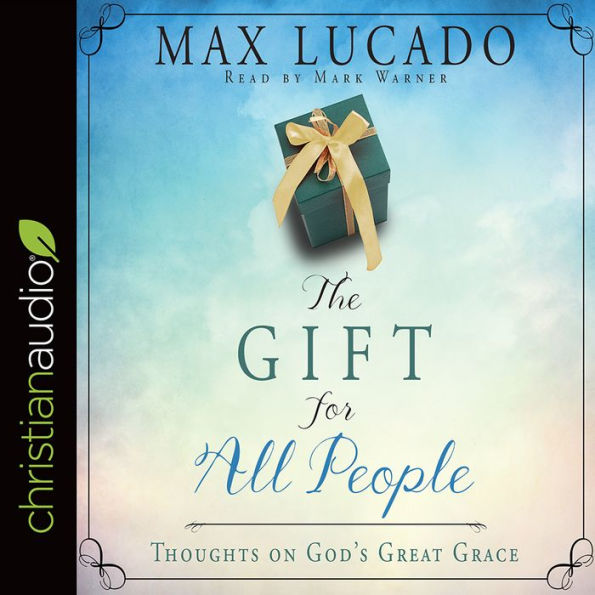 The Gift for All People: Thoughts on God's Great Grace