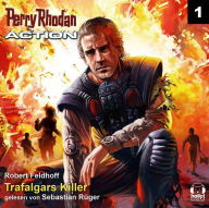 Perry Rhodan Action 01: Trafalgars Killer: Ein Attentat in Imperium-Alpha - Perry Rhodan muss in den Demetria-Sternhaufen