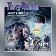 Perry Rhodan Silber Edition 02: Das Mutanten-Korps - Remastered: Perry Rhodan-Zyklus 