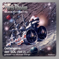 Perry Rhodan Silber Edition 122: Gefangene der SOL (Teil 2): Perry Rhodan-Zyklus 