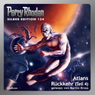 Perry Rhodan Silber Edition 124: Atlans Rückkehr (Teil 4): Perry Rhodan-Zyklus 