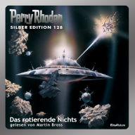 Perry Rhodan Silber Edition 128: Das rotierende Nichts: Perry Rhodan-Zyklus 