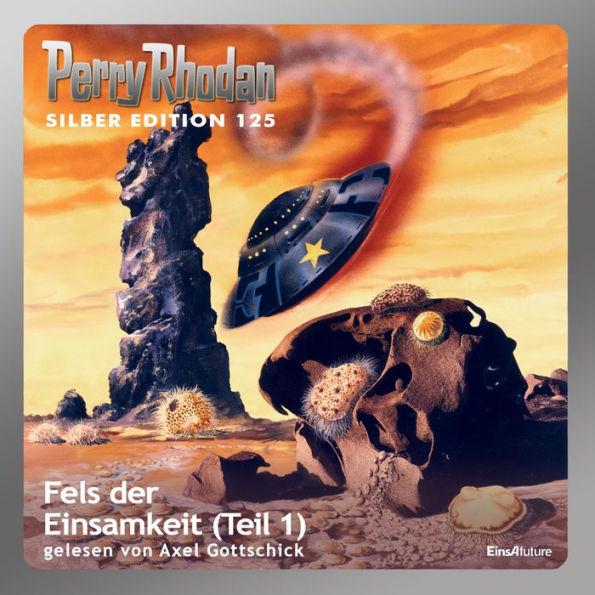 Perry Rhodan Silber Edition 125: Fels der Einsamkeit (Teil 1): Perry Rhodan-Zyklus 