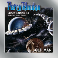 Perry Rhodan Silber Edition 33: OLD MAN: Perry Rhodan-Zyklus 