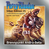 Perry Rhodan Silber Edition 25: Brennpunkt Andro-Beta: Perry Rhodan-Zyklus 