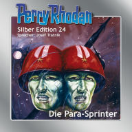 Perry Rhodan Silber Edition 24: Die Para-Sprinter: Perry Rhodan-Zyklus 