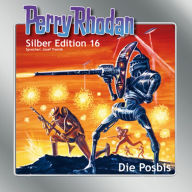Perry Rhodan Silber Edition 16: Die Posbis: Perry Rhodan-Zyklus 