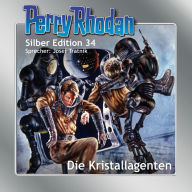 Perry Rhodan Silber Edition 34: Die Kristallagenten: Perry Rhodan-Zyklus 