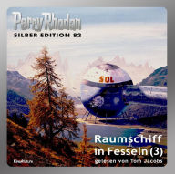 Perry Rhodan Silber Edition 82: Raumschiff in Fesseln (Teil 3): Perry Rhodan-Zyklus 