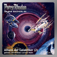 Perry Rhodan Silber Edition 85: Allianz der Galaktiker (Teil 2): Perry Rhodan-Zyklus 