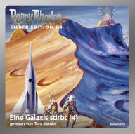 Perry Rhodan Silber Edition 84: Eine Galaxis stirbt (Teil 4): Perry Rhodan-Zyklus 