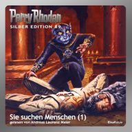 Perry Rhodan Silber Edition 89: Sie suchen Menschen (Teil 1): Perry Rhodan-Zyklus 