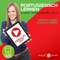 Portugiesisch Lernen - Einfach Lesen - Einfach Hören 2: Paralleltext Audio-Sprachkurs