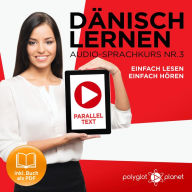 Dänisch Lernen - Einfach Lesen - Einfach Hören 3: Paralleltext Audio-Sprachkurs