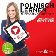 Polnisch Lernen - Einfach Lesen - Einfach Hören 2: Paralleltext Audio-Sprachkurs