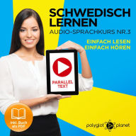 Schwedisch Lernen - Einfach Lesen - Einfach Hören 3: Paralleltext Audio-Sprachkurs