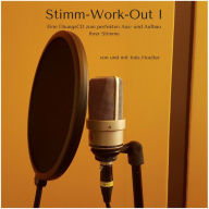 Stimm-Work-Out I: Mit einer überzeugenden Stimme zum Erfolg