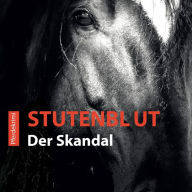 Stutenblut - Der Skandal