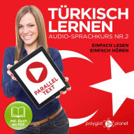 Türkisch Lernen - Einfach Lesen - Einfach Hören 2: Paralleltext Audio-Sprachkurs