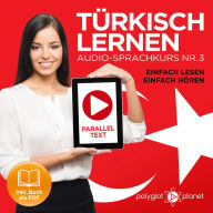 Türkisch Lernen - Einfach Lesen - Einfach Hören 3: Paralleltext Audio-Sprachkurs
