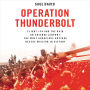 Operation Thunderbolt: Flight 139 and the Raid on Entebbe Airport, the Most Audacious Hostage Rescue Mission in History