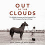 Out of the Clouds: The Unlikely Horseman and the Unwanted Colt Who Conquered the Sport of Kings