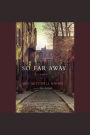 So Far Away: A Novel