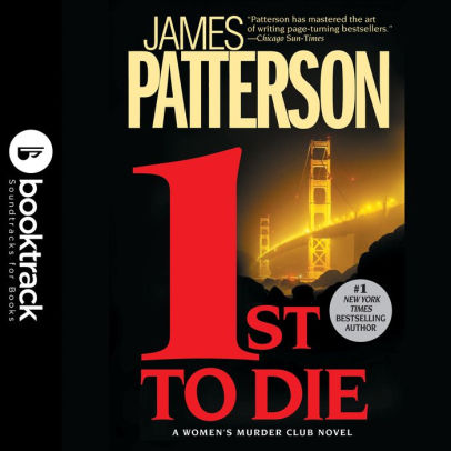 Title: 1st to Die (Women's Murder Club Series #1) (Booktrack Edition), Author: James Patterson, Suzanne Toren