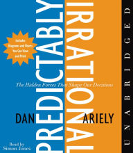 Predictably Irrational: The Hidden Forces That Shape Our Decisions