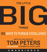 The Little Big Things: 163 Ways to Pursue EXCELLENCE