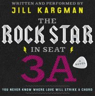 The Rock Star in Seat 3A: A Novel