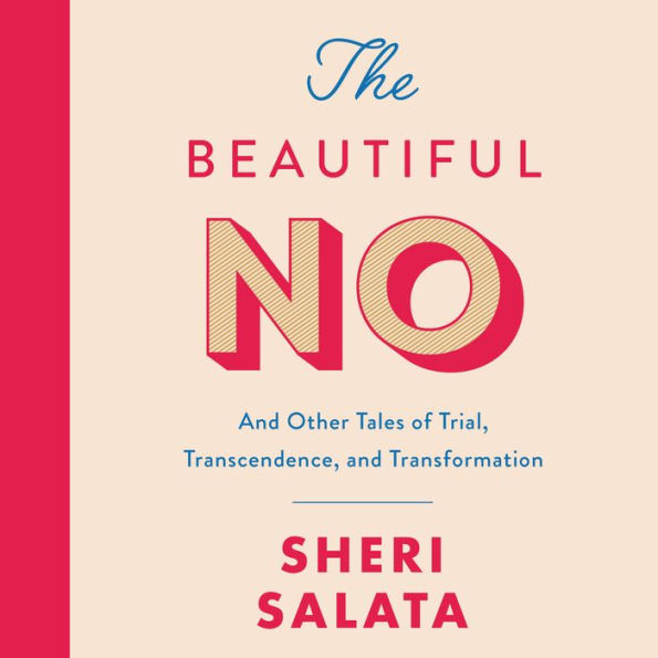 The Beautiful No: And Other Tales of Trial, Transcendence, and Transformation