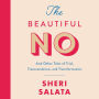 The Beautiful No: And Other Tales of Trial, Transcendence, and Transformation