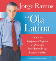 Ola Latina, La: Como los Hispanos Estan Transformando la Politica en los Estados Unidos (Abridged)