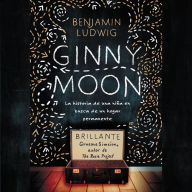 Ginny Moon: Te presento a Ginny. Tiene catorce anos, es autista y guarda un secreto desgarrador