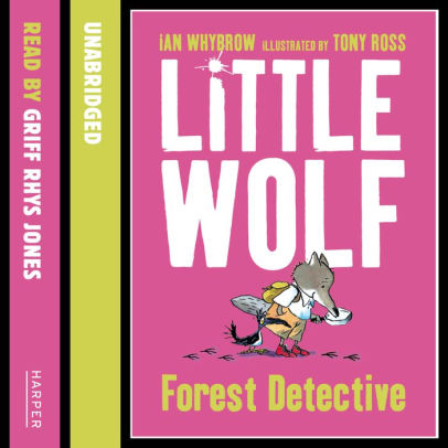 Title: Little Wolf, Forest Detective, Author: Ian Whybrow, Griff Rhys Jones