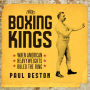 The Boxing Kings: When American Heavyweights Ruled the Ring