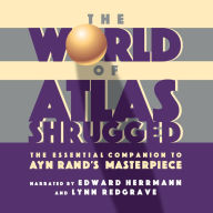 The World of Atlas Shrugged: The Essential Companion to Ayn Rand's Masterpiece (Abridged)