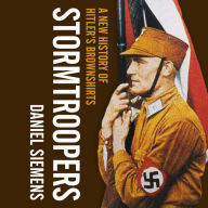 Stormtroopers: A New History of Hitler's Brownshirts