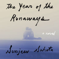 The Year of the Runaways: a novel