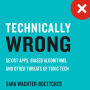 Technically Wrong: Sexist Apps, Biased Algorithms, and Other Threats of Toxic Tech