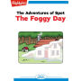 The Foggy Day: The Adventures of Spot