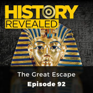 History Revealed: The Great Escape : Episode 92