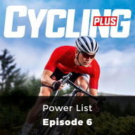 Cycling Plus: Power List: Episode 6