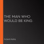 The Man Who Would Be King