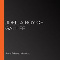 Joel, a Boy of Galilee