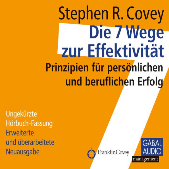 Die 7 Wege zur Effektivität: Prinzipien für persönlichen und beruflichen Erfolg