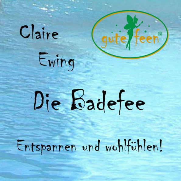 Die Badefee - Entspannen und wohlfühlen!