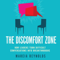 The Discomfort Zone: How Leaders Turn Difficult Conversations Into Breakthroughs