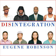 Disintegration: The Splintering of Black America